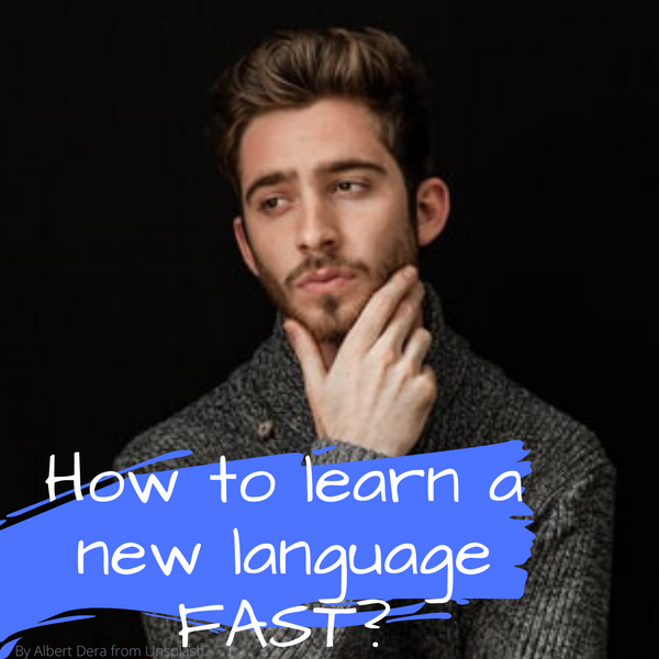How to Learn a Language FAST?